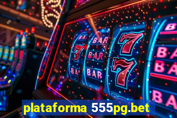 plataforma 555pg.bet